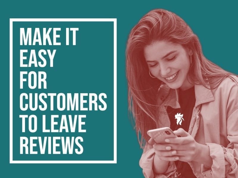 Make It Easy for Customers to Leave Reviews